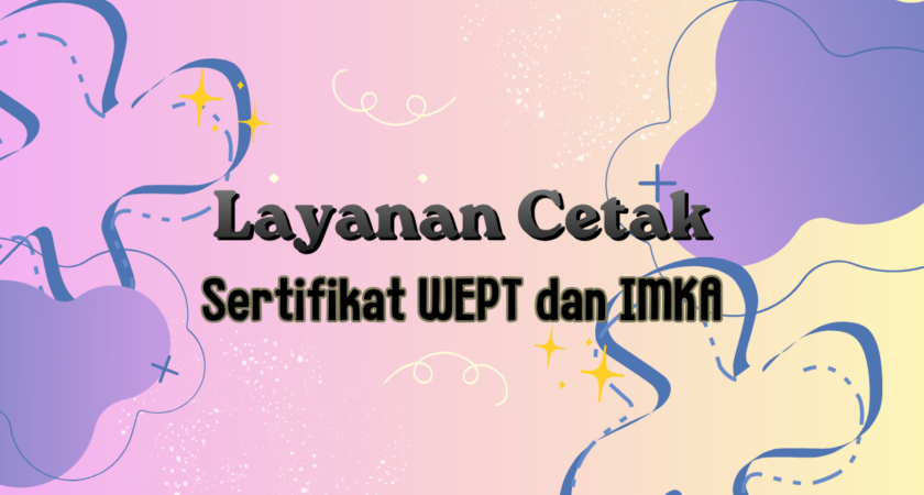 Cetak Sertifikat WEPT dan IMKA